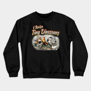 I Raise Tiny Dinosaurs Crewneck Sweatshirt